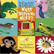 *What Happens Next? (Flip the Flap and Find Out)* by Nicola Davies, illustrated by Marc Boutavant