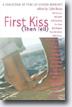 *First Kiss (Then Tell): A Collection of True Lip-Locked Moments* by Cylin Busby, editor- young adult book review