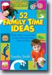 *52 Family Time Ideas: Draw Closer to Your Kids as you Draw Your Kids Closer to God* by Timothy Smith