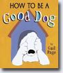 *How to Be a Good Dog* by Gail Page