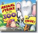 *Animal Strike at the Zoo.  It's True!* by Karma Wilson, illustrated by Margaret Spengler