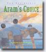 *Aram's Choice (New Beginnings)* by Marsha Forchuk Skrypuch, illustrated by Muriel Wood