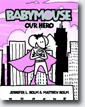 *Babymouse: Our Hero* by Jennifer Holm, illustrated by Matthew Holm - young readers book review