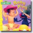 *Sesame Street: Baby Play!* by John E. Barrett