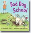 *Bad Dog School* by Barbara M. Joosse, illustrated by Jennifer Plecas