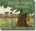 *Big Cat Pepper* by Elizabeth Partridge, illustrated by Lauren Castillo