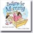 *Bedtime for Mommy* by Amy Krouse Rosenthal, illustrated by LeUyen Pham