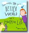 *Some Helpful Tips for a Better World and a Happier Life* by Rebecca Doughty