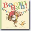 *Boom Bah!* by Phil Cummings, illustrated by Nina Rycroft