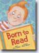 *Born to Read* by Judy Sierra, illustrated by Marc Brown