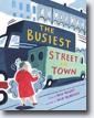 *The Busiest Street in Town* by Mara Rockliff, illustrated by Sarah McMenerny