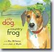 *City Dog, Country Frog* by Mo Willems, illustrated by Jon J. Muth