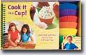 *Cook It in a Cup!: Quick Meals and Treats Kids Can Cook in Silicone Cups* by Julia Myall, photographs by Greg Lowe