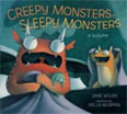 *Creepy Monsters, Sleepy Monsters* by Jane Yolen, illustrated by Kelly Murphy