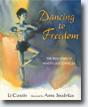 *Dancing to Freedom: The True Story of Mao's Last Dancer* by Li Cunxin, illustrated by Anne Spudvilas