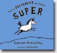 *You're Different and That's Super* by Carson Kressley, illustrated by Jared Lee