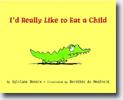 *I'd Really Like to Eat a Child* by Sylviane Donnio, illustrated by Dorothee de Monfreid