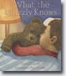 *What the Grizzly Knows* by David Elliott, illustrated by Max Grafe