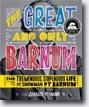 *The Great and Only Barnum: The Tremendous, Stupendous Life of Showman P.T. Barnum* by Candace Fleming, illustrated by Ray Fenwick- young readers book review