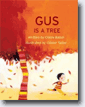 *Gus Is a Tree* by Claire Babin, illustrated by Olivier Tallec