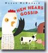 *Hen Hears Gossip* by Megan McDonald, illustrated by Joung Un Kim