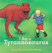 *I Am a Tyrannosaurus* by Anna Grossnickle Hines