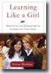 *Learning Like a Girl: Educating Our Daughters in Schools of Their Own* by Diana Meehan