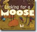 *Looking for a Moose* by Phyllis Root, illustrated by Randy Cecil