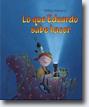 *Lo Que Eduardo Sabe Hacer (What Eddie Can Do)* by Wilfried Gebhard, translated by Maria Fernanda Pulido Duarte