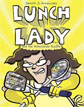 *Lunch Lady and the Schoolwide Scuffle: Lunch Lady #10* by Jarrett J. Krosoczka - beginning readers book review