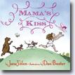 *Mama's Kiss* by Jane Yolen, illustrated by Daniel Baxter