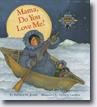 *Mama, Do You Love Me?* by Barbara M. Joosse, illustrated by Barbara Lavallee