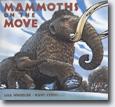 *Mammoths on the Move* by Lisa Wheeler, illustrated by Kurt Cyrus