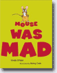 *Mouse Was Mad* by Linda Urban, illustrated by Henry Cole