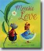 *Mousie Love* by Dori Chaconas, illustrated by Josee Masse