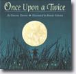 *Once Upon a Twice* by Denise Doyen, illustrated by Barry Moser