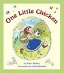 *One Little Chicken* by Elka Weber, illustrated by Elisa Kleven