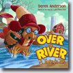 *Over the River: A Turkey's Tale* by Derek Anderson, based on the song by Lydia Maria Child