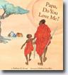 *Papa, Do You Love Me?* by Barbara M. Joosse, illustrated by Barbara Lavallee