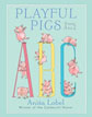 *Playful Pigs from A to Z* by Anita Lobel