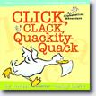 *Click, Clack, Quackity-Quack: An Alphabetical Adventure* by Doreen Cronin, illustrated by Betsy Lewin