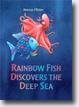 *Rainbow Fish Discovers the Deep Sea* by Marcus Pfister