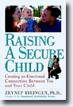 buy *Raising a Secure Child: Creating an Emotional Connection Between You and Your Child* online