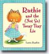*Ruthie and the (Not So) Teeny Tiny Lie* by Laura Rankin