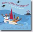 *We're Sailing to Galapagos: A Week in the Pacific* by Laurie Krebs, illustrated by Grazia Restelli
