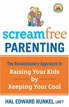 *Screamfree Parenting: The Revolutionary Approach to Raising Your Kids by Keeping Your Cool* by Hal Edward Runkel 