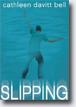 *Slipping* by Cathleen Davitt Bell- young adult book review
