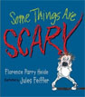 *Some Things Are Scary* by Florence Parry Heide, illustrated by Jules Feiffer