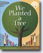 *We Planted a Tree* by Diane Muldrow, illustrations by Bob Staake