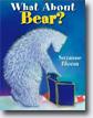 *What About Bear?* by Suzanne Bloom